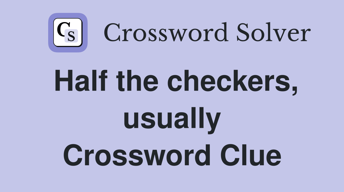 Half the checkers, usually Crossword Clue
