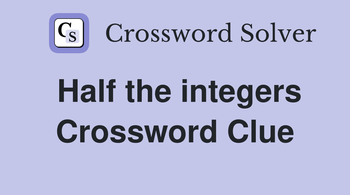 Half the integers Crossword Clue