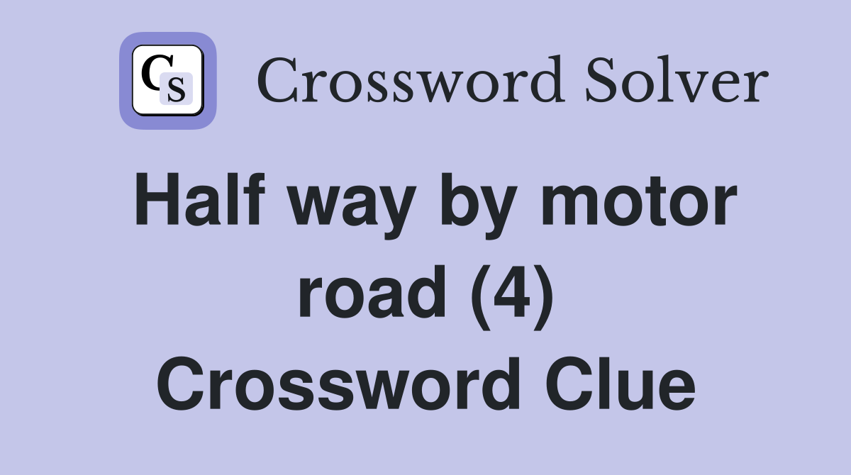 Half way by motor road (4) Crossword Clue
