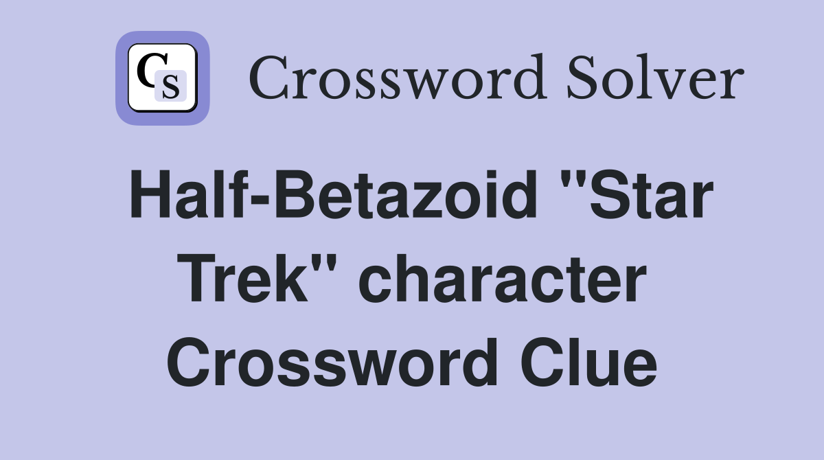 Half-Betazoid "Star Trek" character Crossword Clue