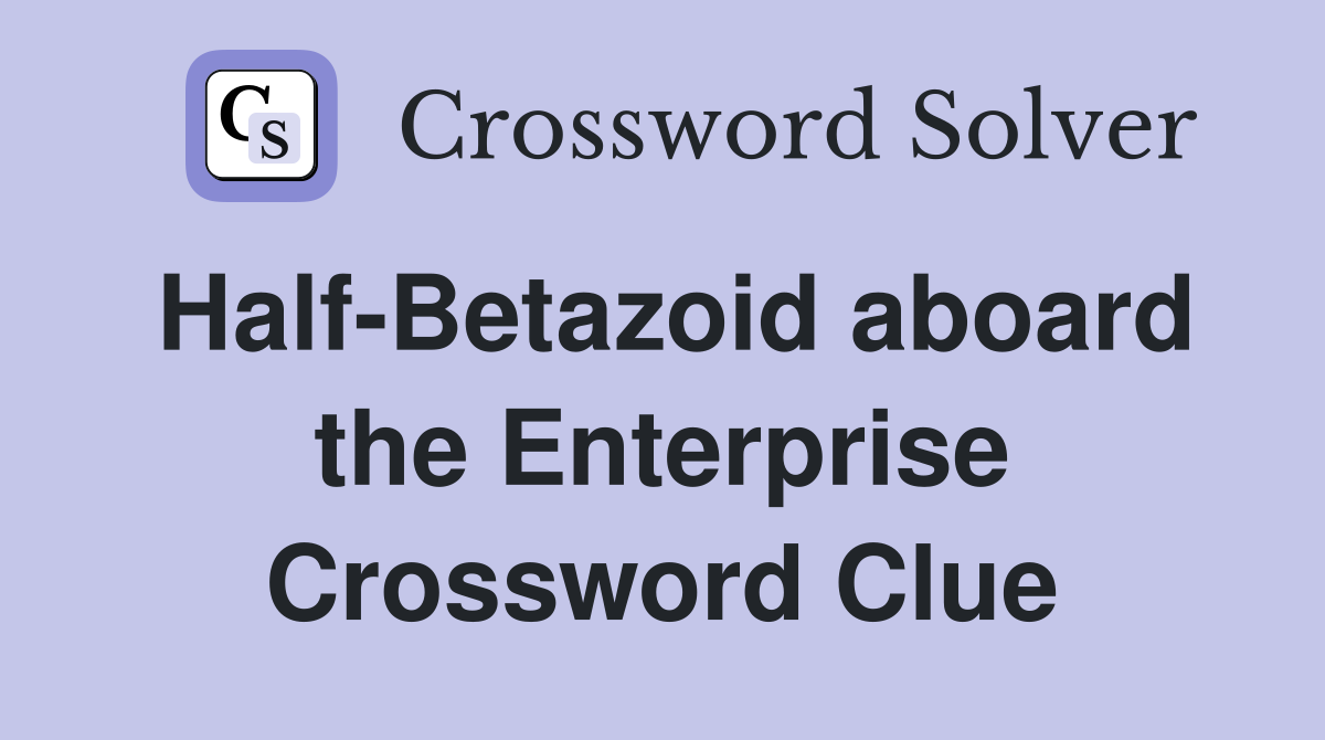 Half-Betazoid aboard the Enterprise Crossword Clue