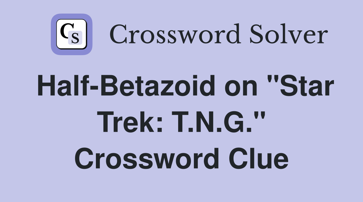 Half-Betazoid on "Star Trek: T.N.G." Crossword Clue