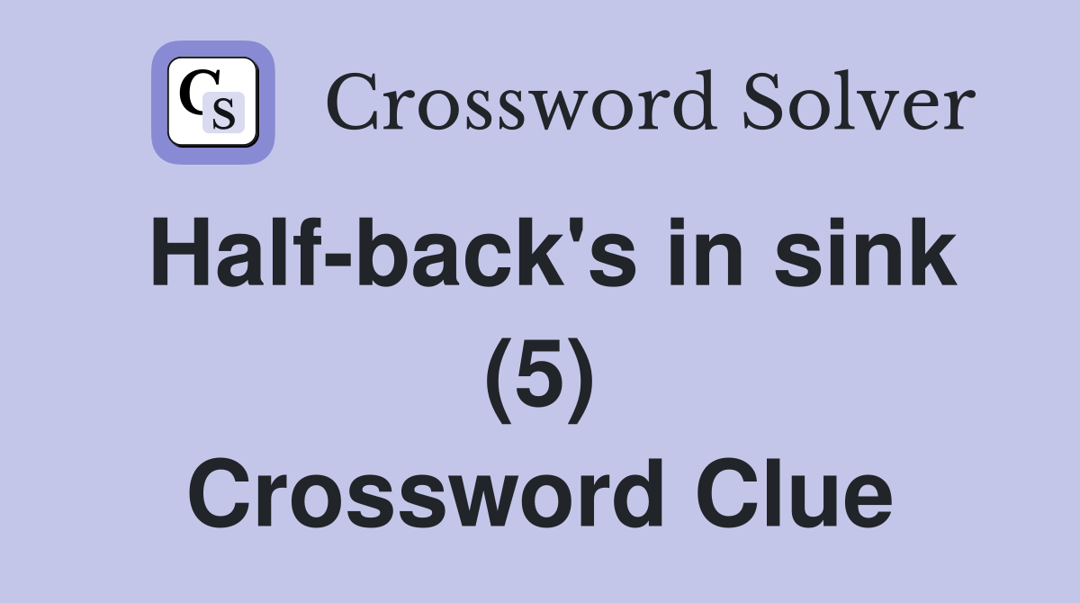 Half-back's in sink (5) Crossword Clue