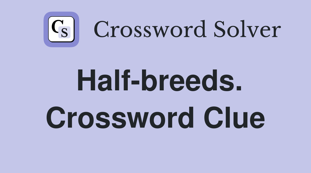 Half-breeds. Crossword Clue