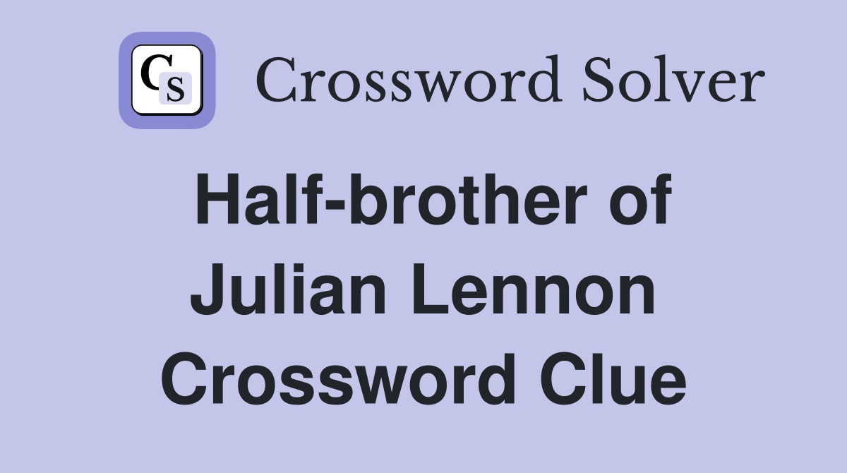 Half-brother of Julian Lennon Crossword Clue