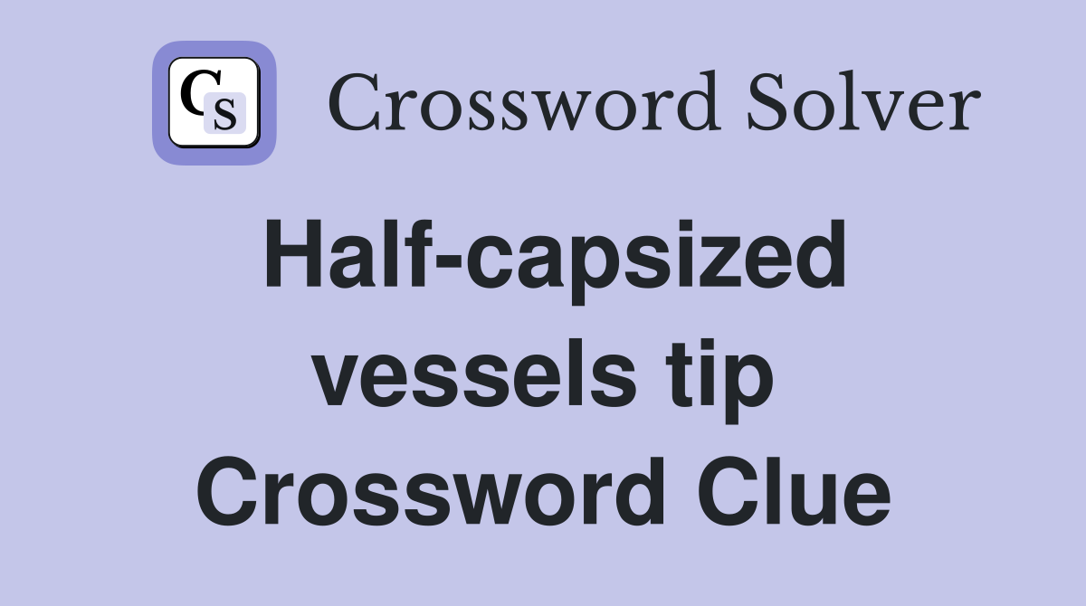 Half-capsized vessels tip Crossword Clue