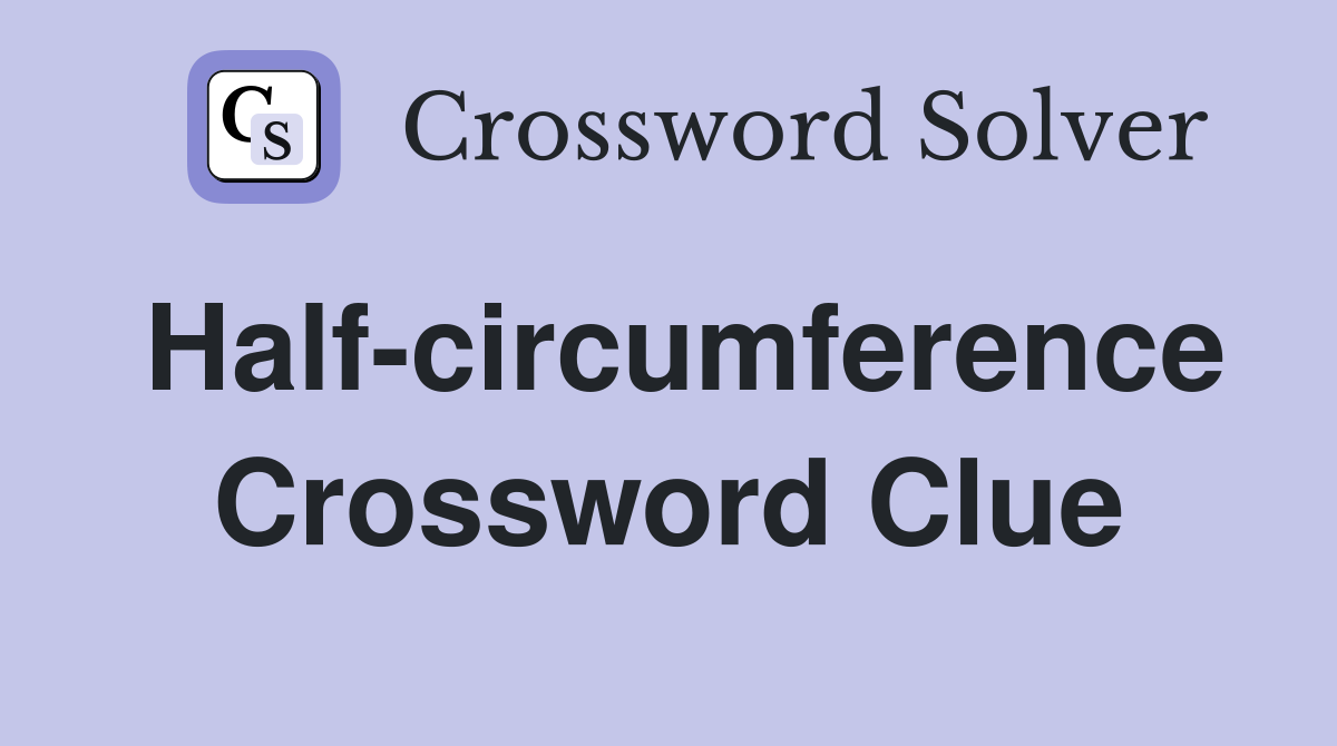 Half-circumference Crossword Clue