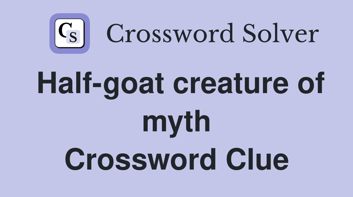 Half-goat creature of myth Crossword Clue
