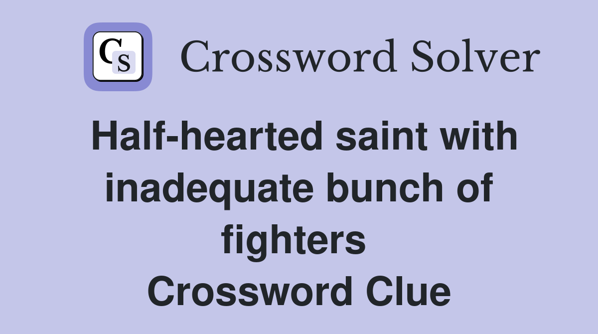 Half-hearted saint with inadequate bunch of fighters  Crossword Clue
