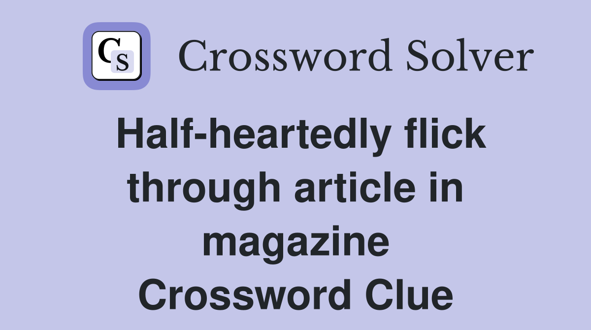 Half-heartedly flick through article in magazine Crossword Clue