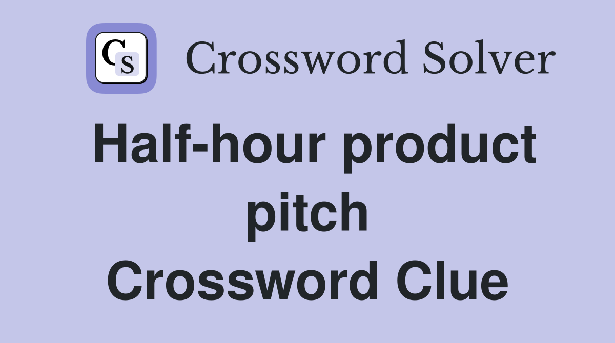 Half-hour product pitch Crossword Clue