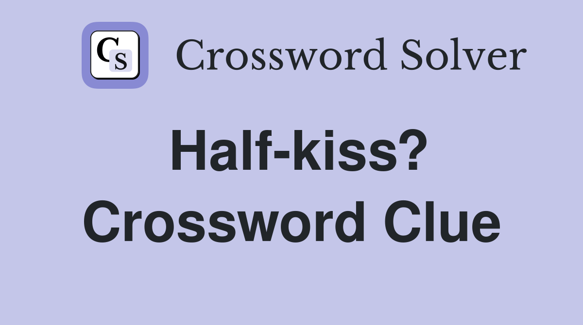 Half-kiss? Crossword Clue