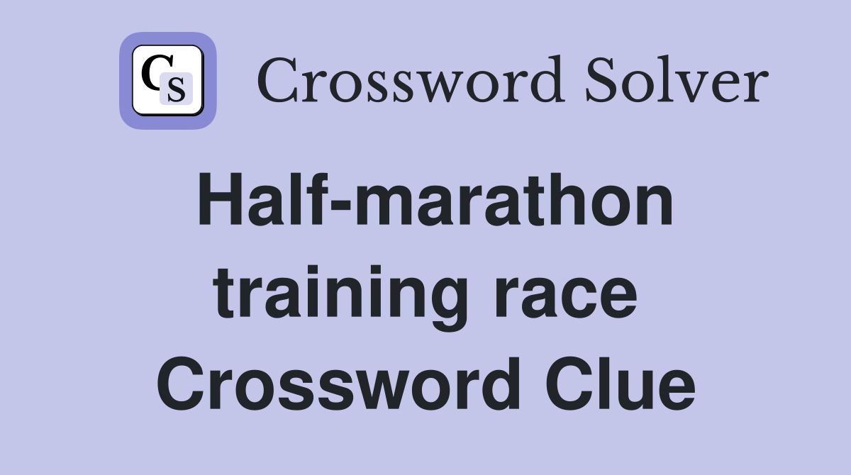 Half-marathon training race Crossword Clue