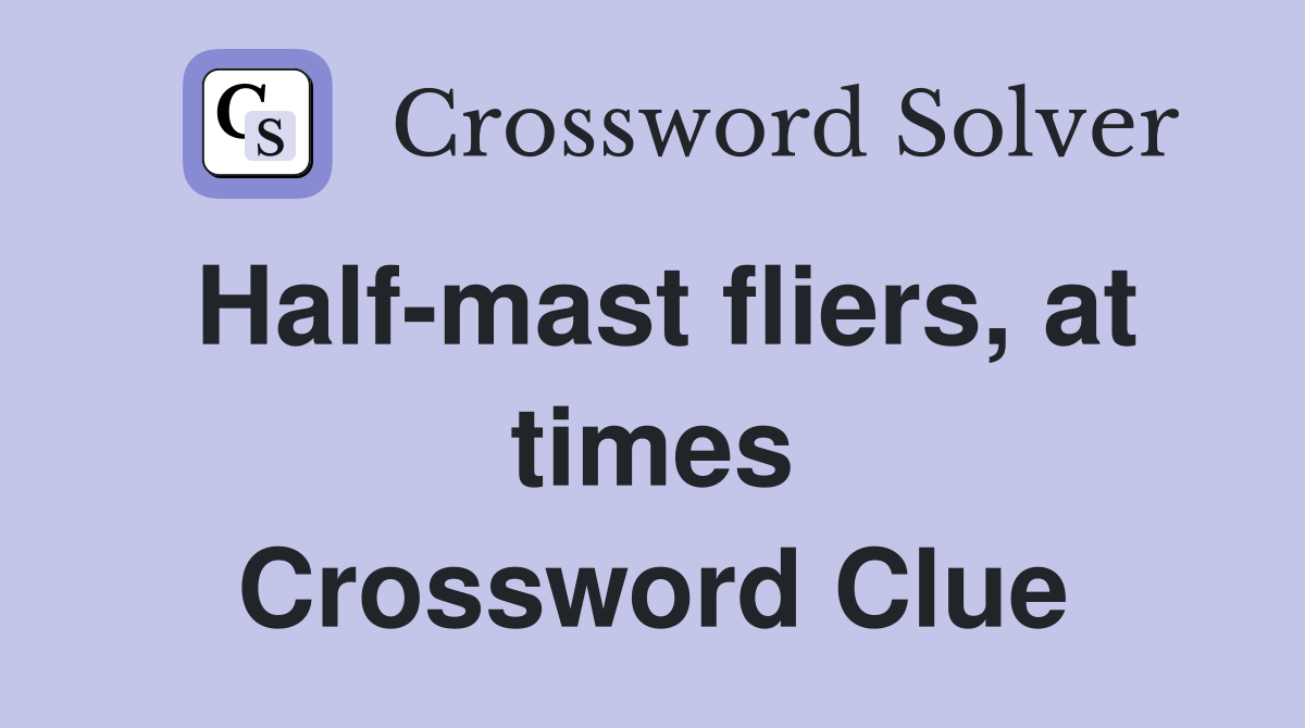 Half-mast fliers, at times Crossword Clue