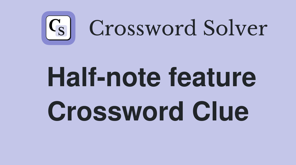 Half-note feature Crossword Clue
