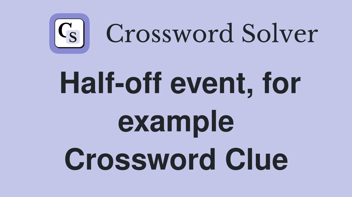 Half-off event, for example Crossword Clue