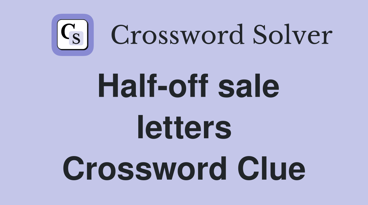 Half-off sale letters Crossword Clue