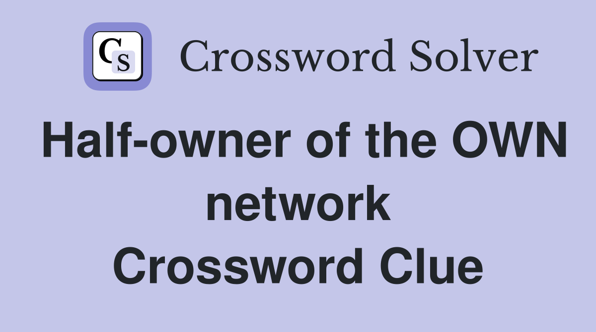 Half-owner of the OWN network Crossword Clue