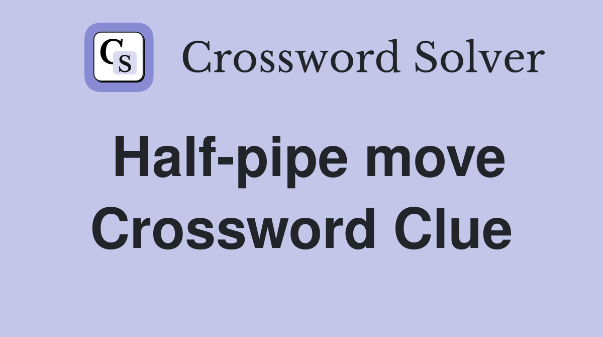 Half-pipe move Crossword Clue
