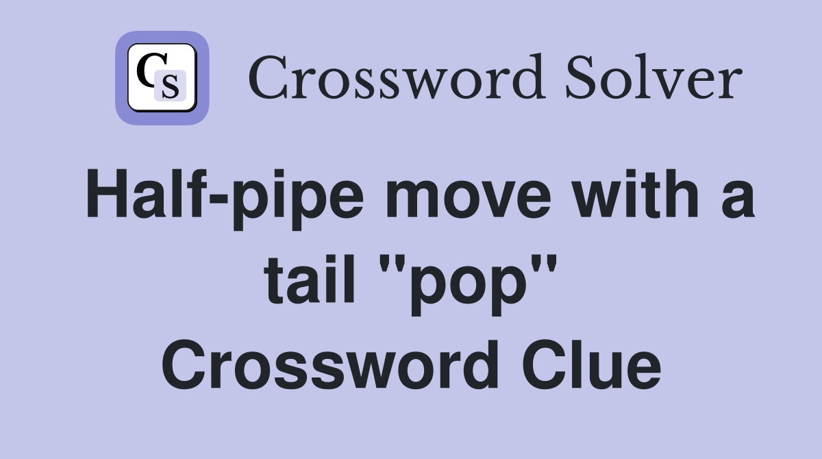 Half-pipe move with a tail "pop" Crossword Clue