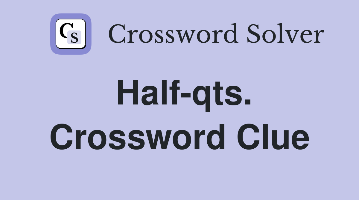 Half-qts. Crossword Clue