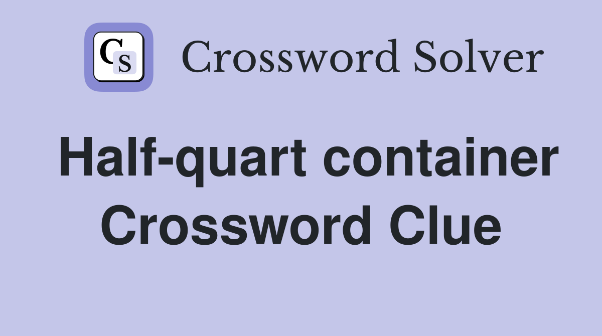 Half-quart container Crossword Clue
