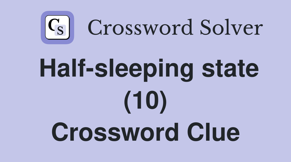 Half-sleeping state (10) Crossword Clue