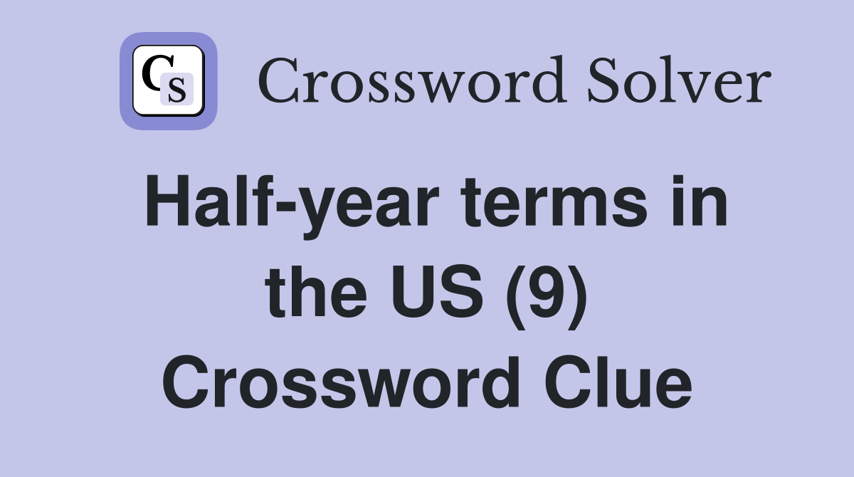 Half-year terms in the US (9) Crossword Clue