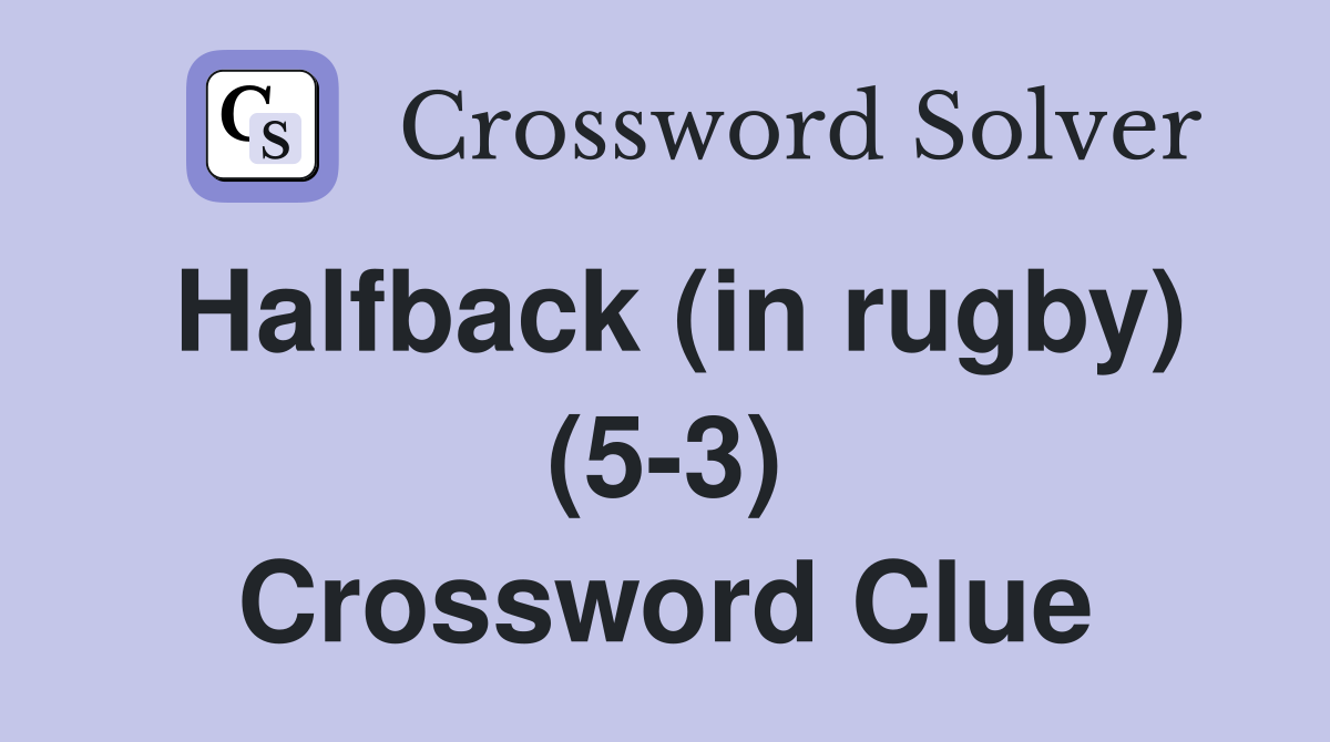 Halfback (in rugby) (5-3) Crossword Clue