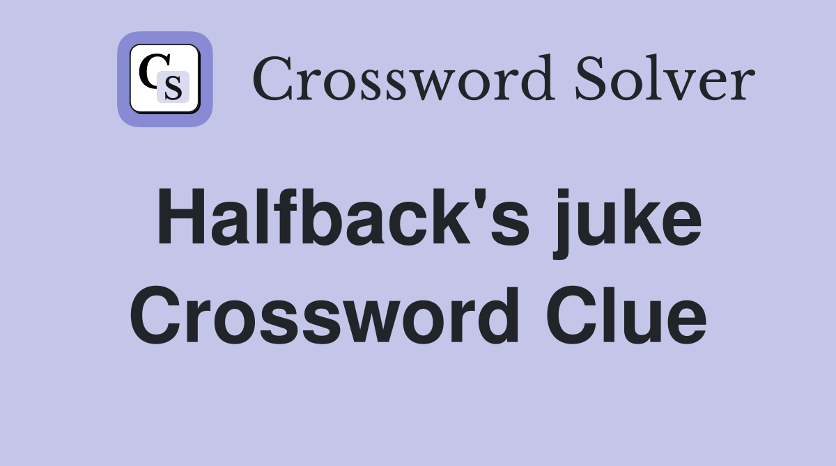 Halfback's juke Crossword Clue