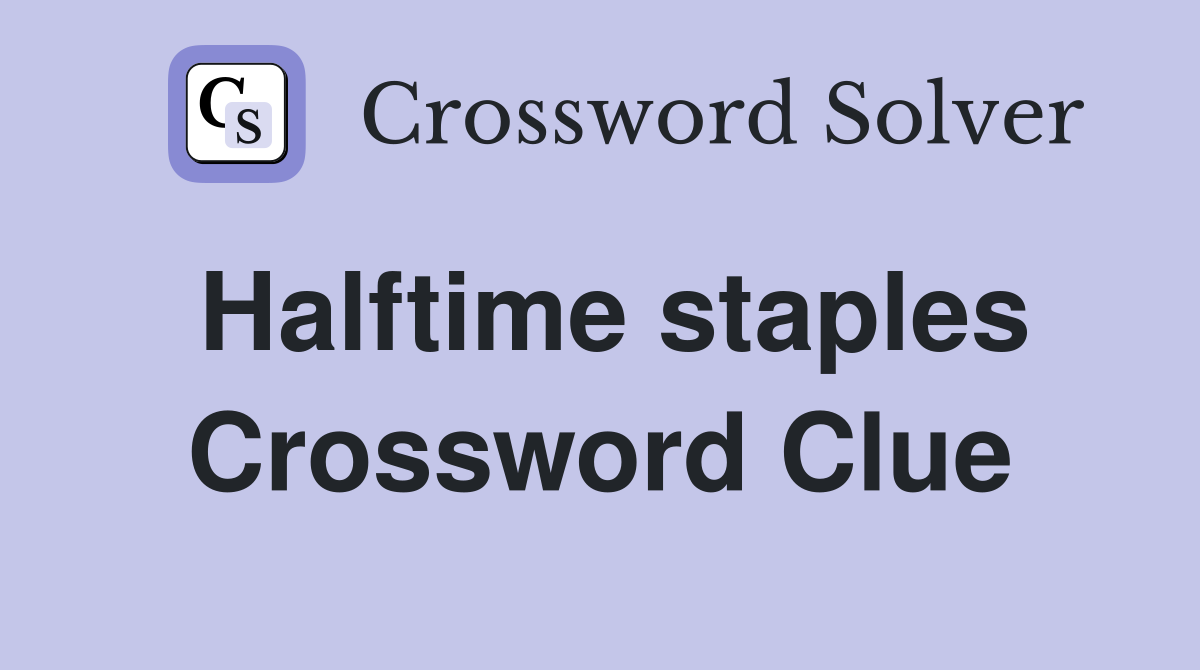 Halftime staples Crossword Clue