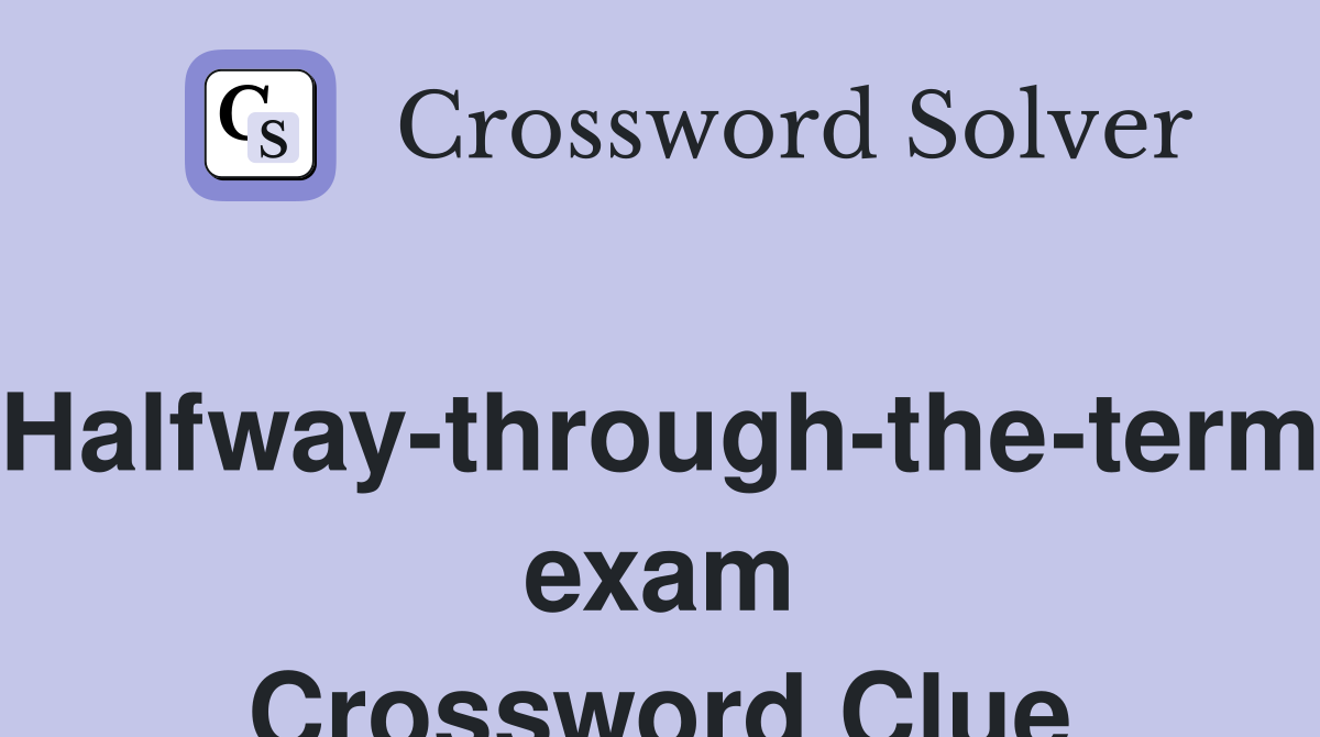 Halfway-through-the-term exam Crossword Clue