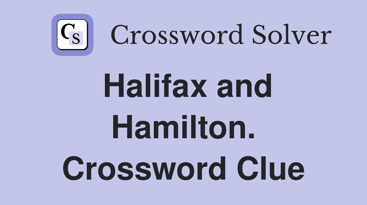 Halifax and Hamilton. Crossword Clue
