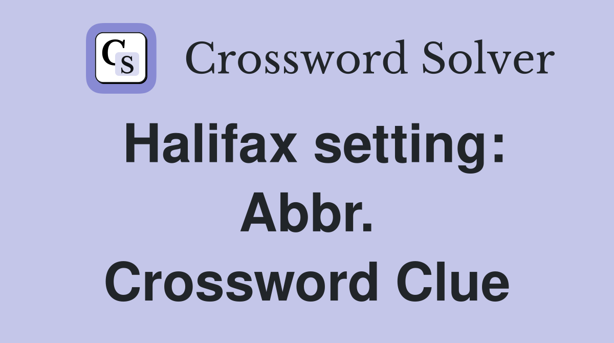 Halifax setting: Abbr. Crossword Clue
