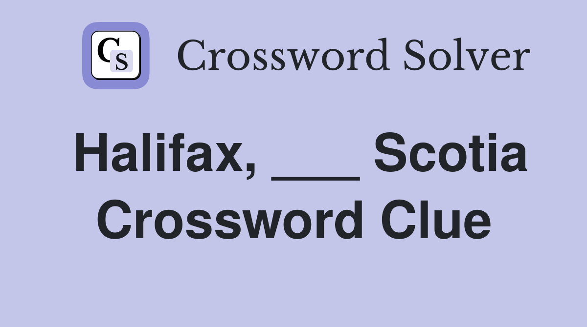 Halifax, ___ Scotia Crossword Clue