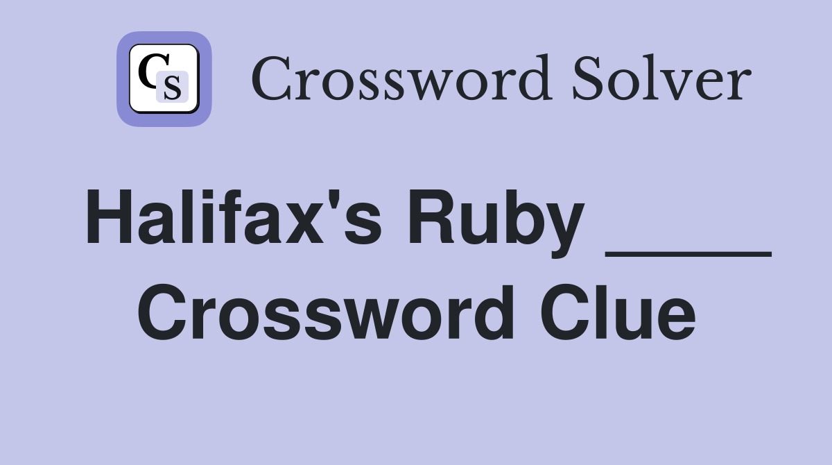 Halifax's Ruby ____ Crossword Clue