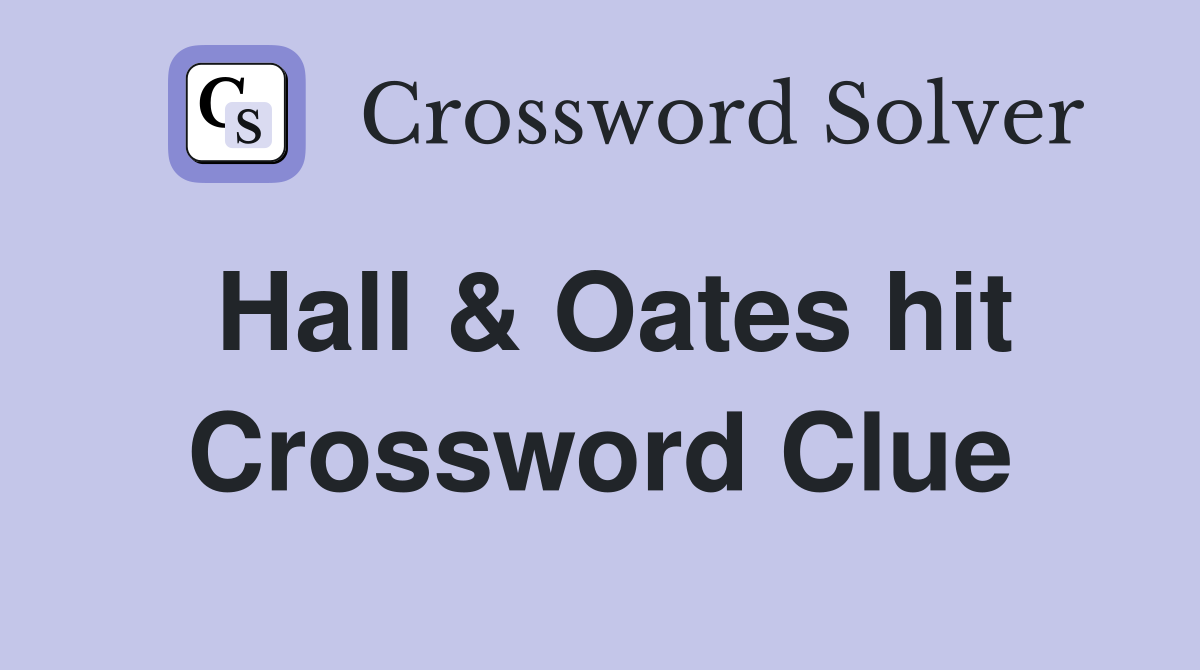 Hall & Oates hit Crossword Clue
