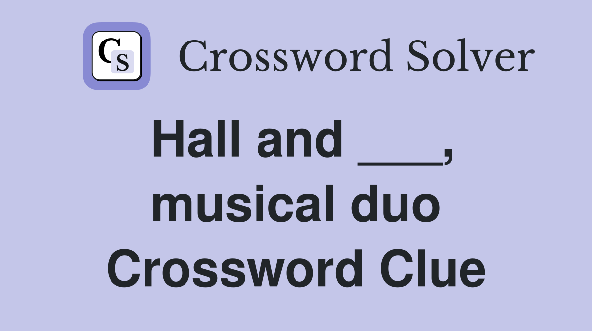 Hall and ___, musical duo Crossword Clue