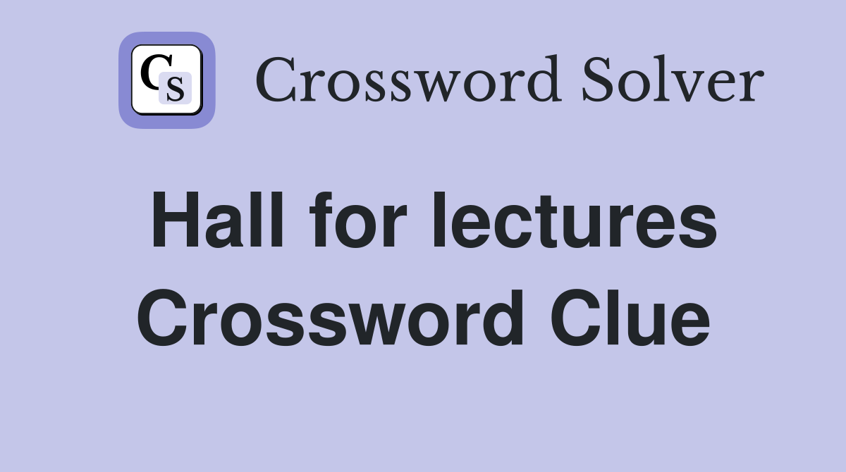 Hall for lectures Crossword Clue