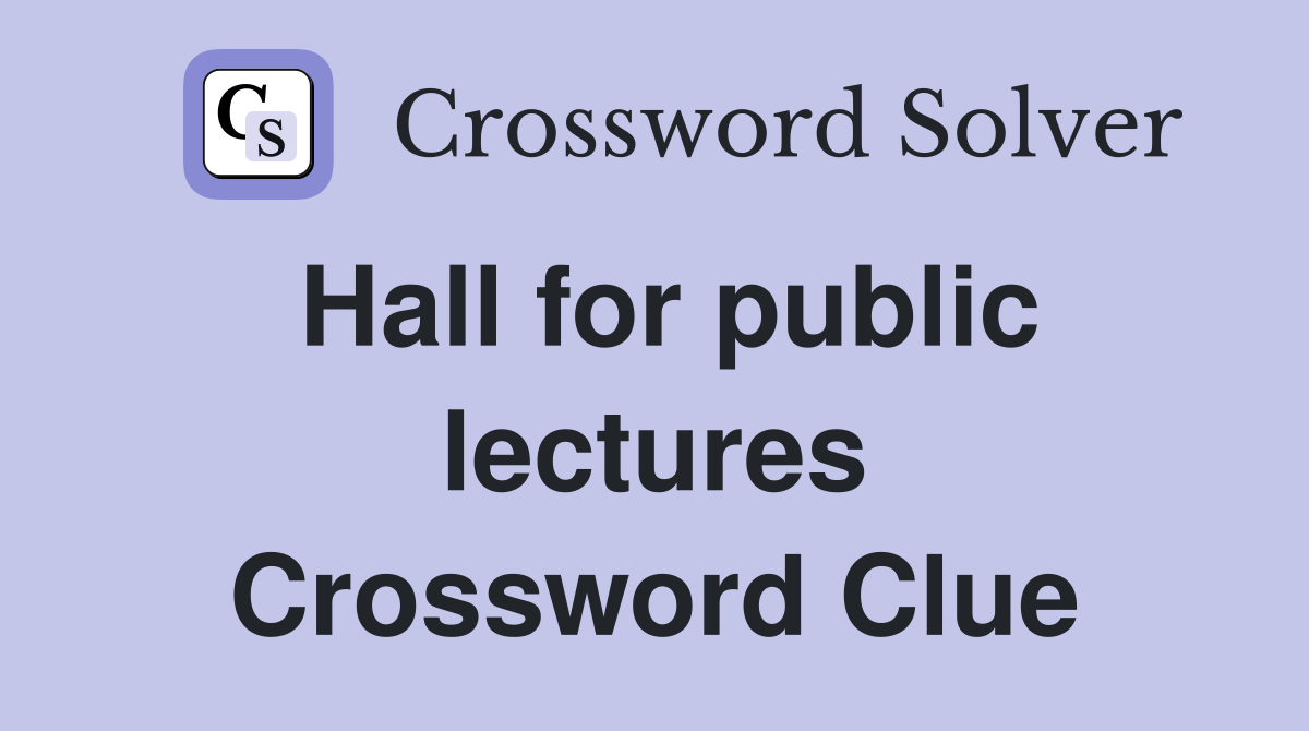 Hall for public lectures Crossword Clue