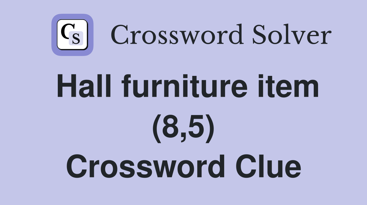 Hall furniture item (8,5) Crossword Clue