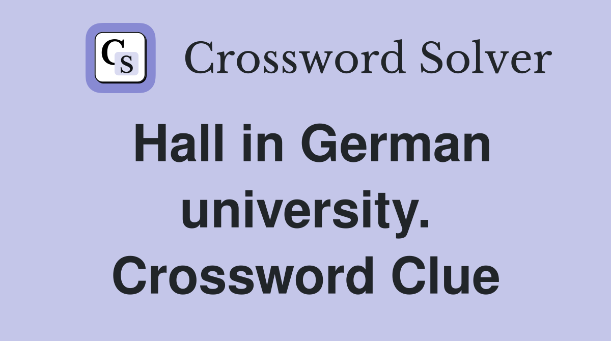 Hall in German university. Crossword Clue