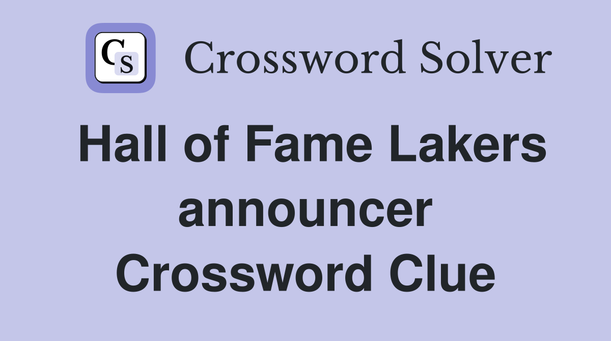 Hall of Fame Lakers announcer Crossword Clue