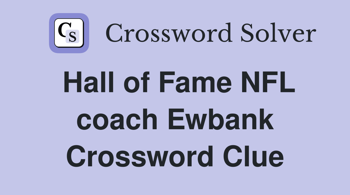 Hall of Fame NFL coach Ewbank Crossword Clue