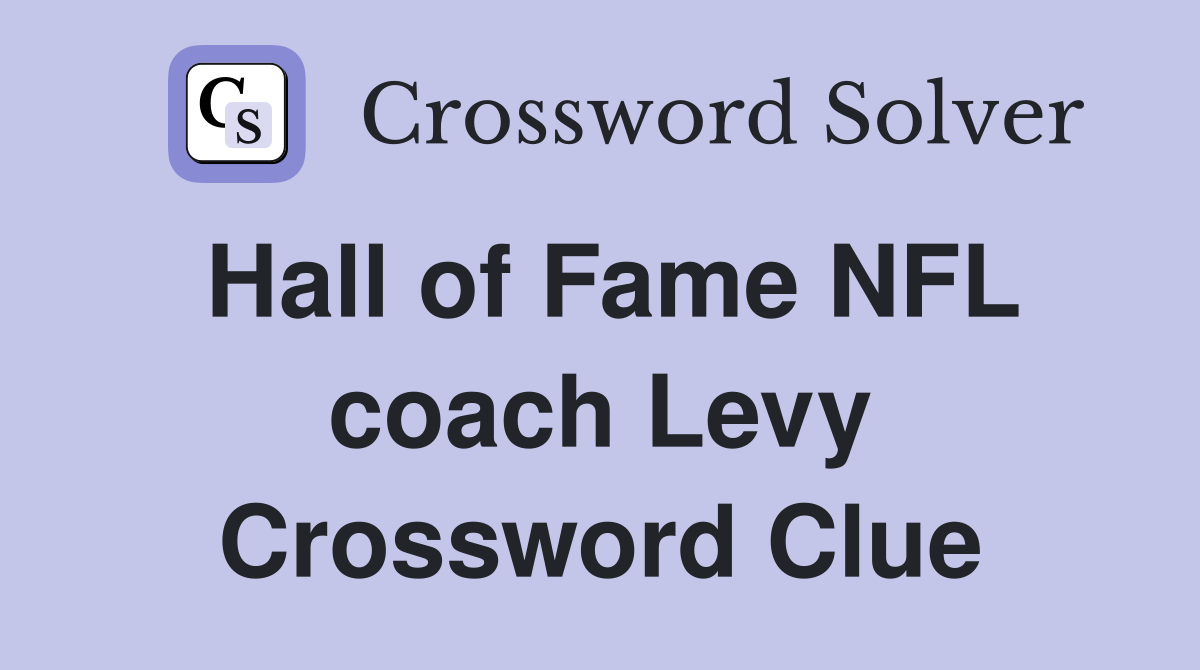 Hall of Fame NFL coach Levy Crossword Clue