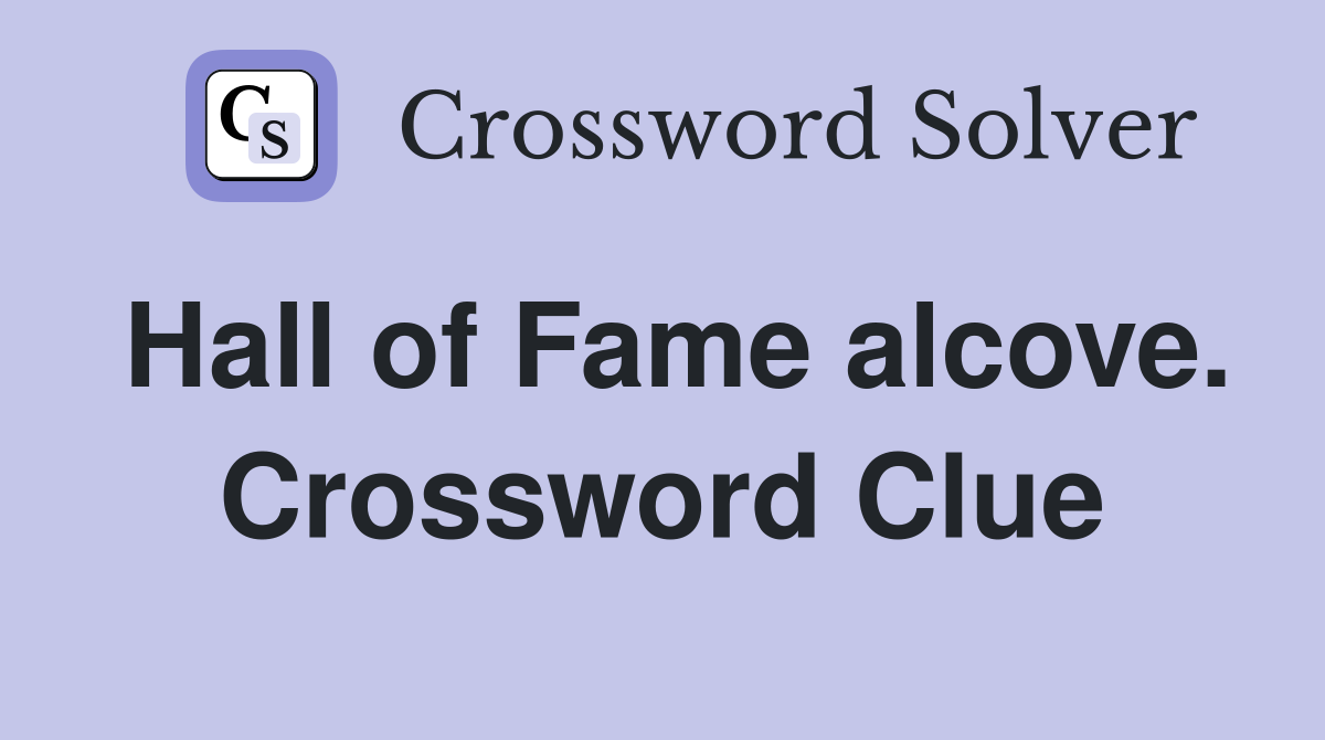 Hall of Fame alcove. Crossword Clue