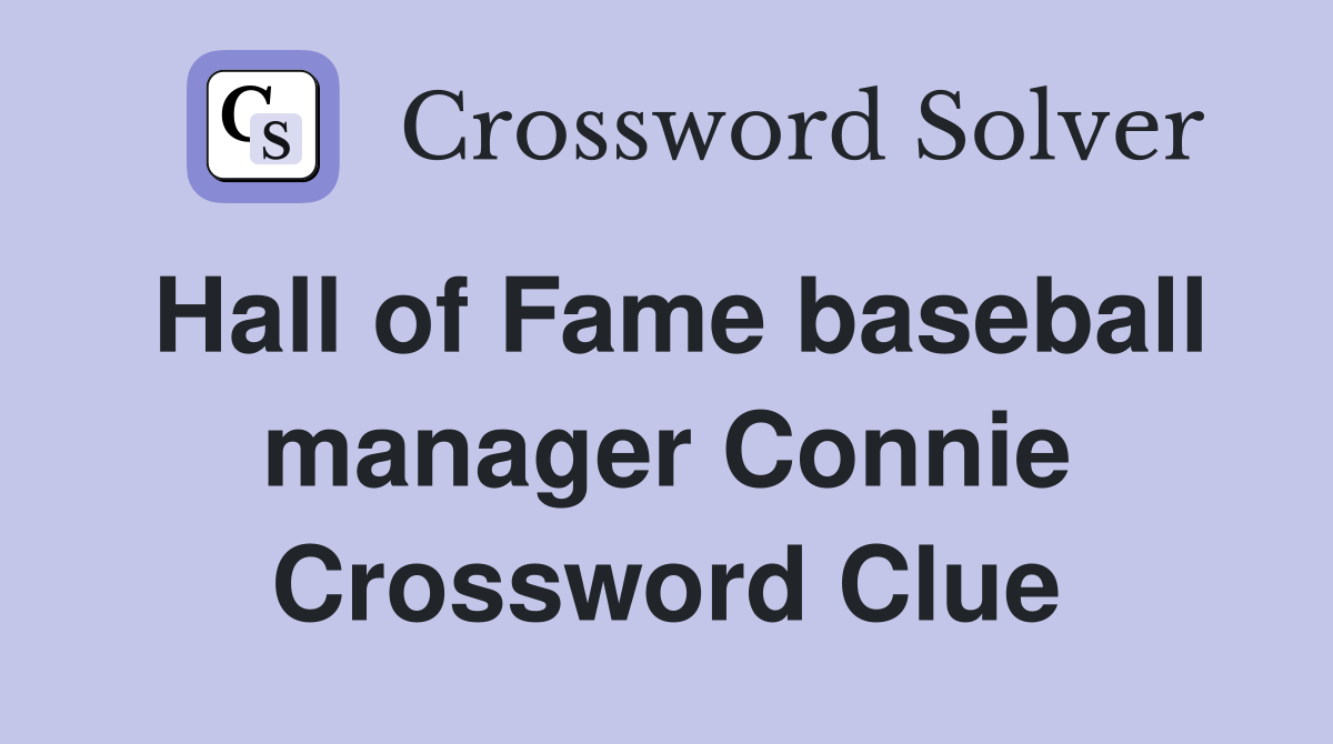 Hall of Fame baseball manager Connie Crossword Clue