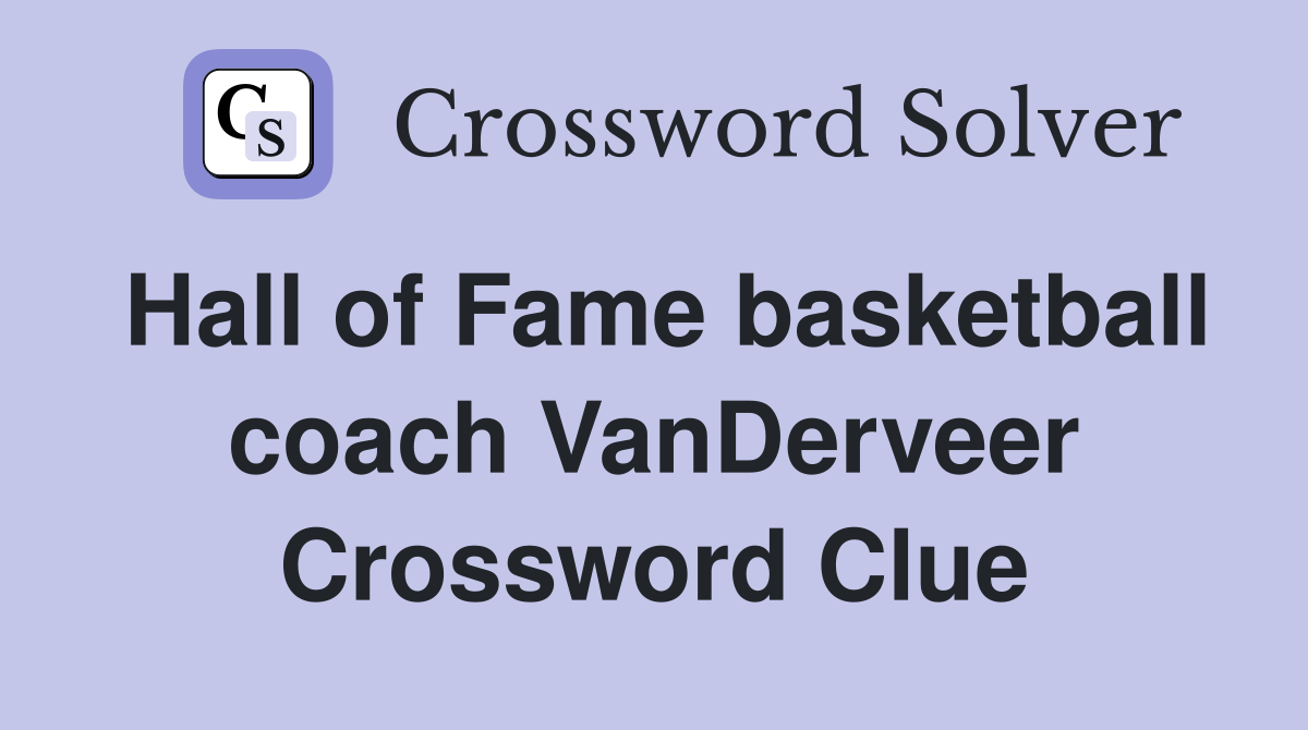 Hall of Fame basketball coach VanDerveer Crossword Clue
