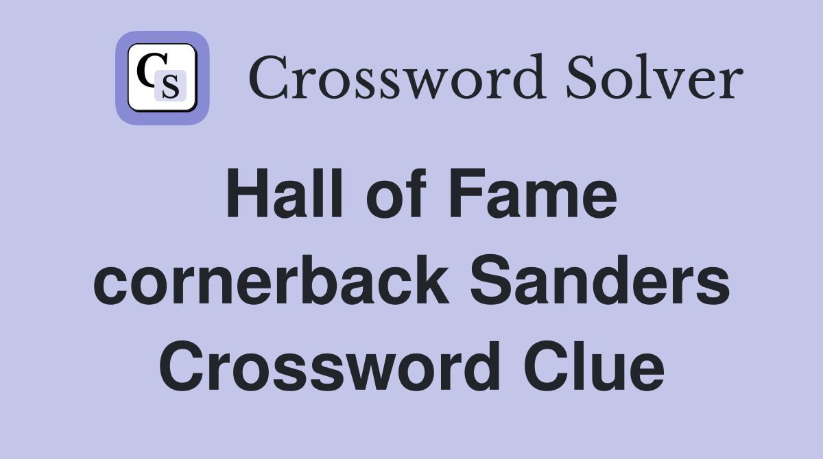 Hall of Fame cornerback Sanders Crossword Clue