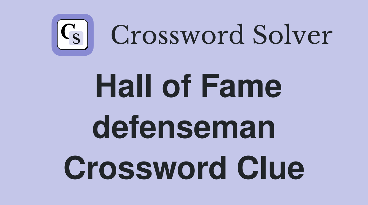 Hall of Fame defenseman Crossword Clue